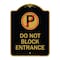 Signmission Do Not Block Entrance W/ No Parking, Black & Gold Aluminum Sign, 18" x 24", BG-1824-24162 A-DES-BG-1824-24162 - alternate 1